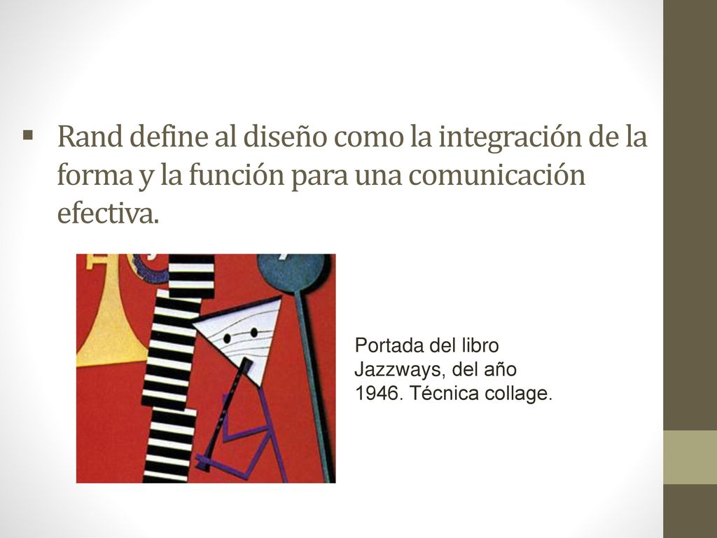 Rand define al diseño como la integración de la forma y la función para una comunicación efectiva.