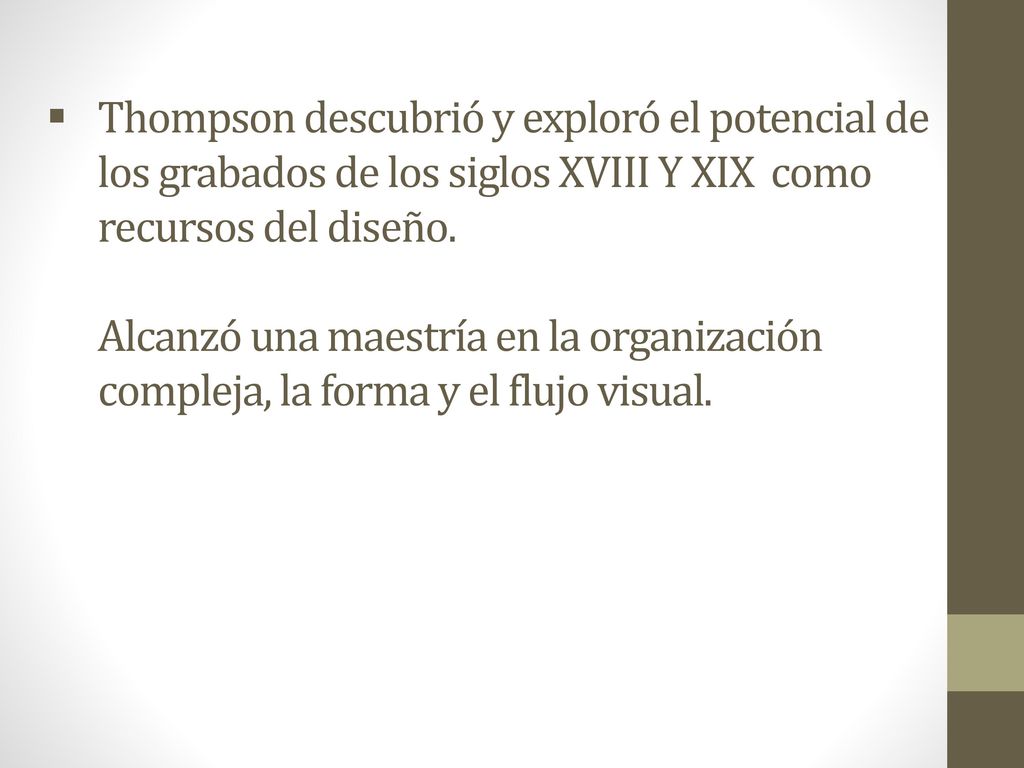Thompson descubrió y exploró el potencial de los grabados de los siglos XVIII Y XIX como recursos del diseño.