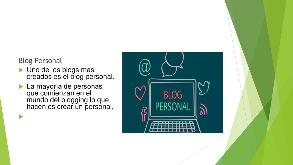 Blog Personal Uno de los blogs mas creados es el blog personal.