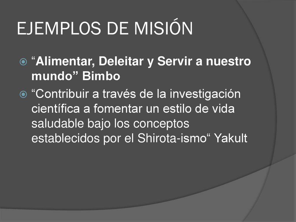 EJEMPLOS DE MISIÓN Alimentar, Deleitar y Servir a nuestro mundo Bimbo.
