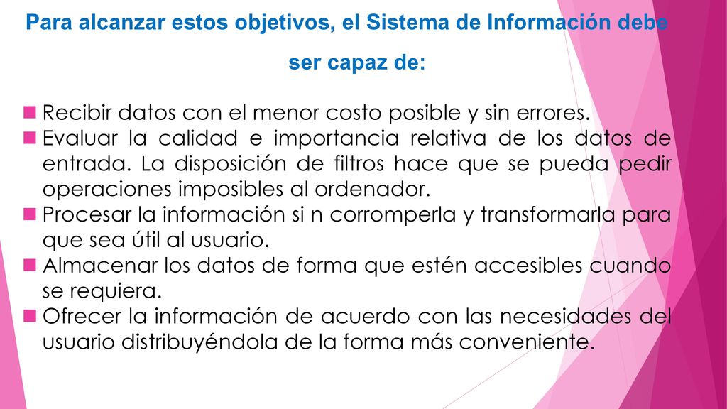 Para alcanzar estos objetivos, el Sistema de Información debe ser capaz de: