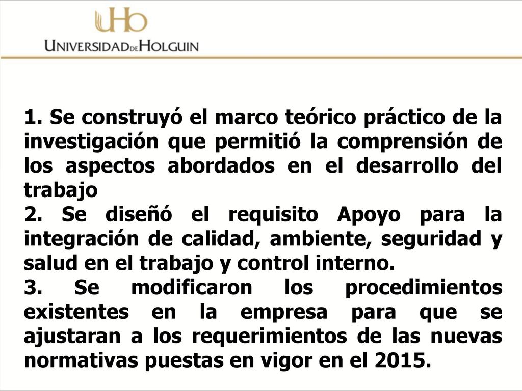1. Se construyó el marco teórico práctico de la investigación que permitió la comprensión de los aspectos abordados en el desarrollo del trabajo