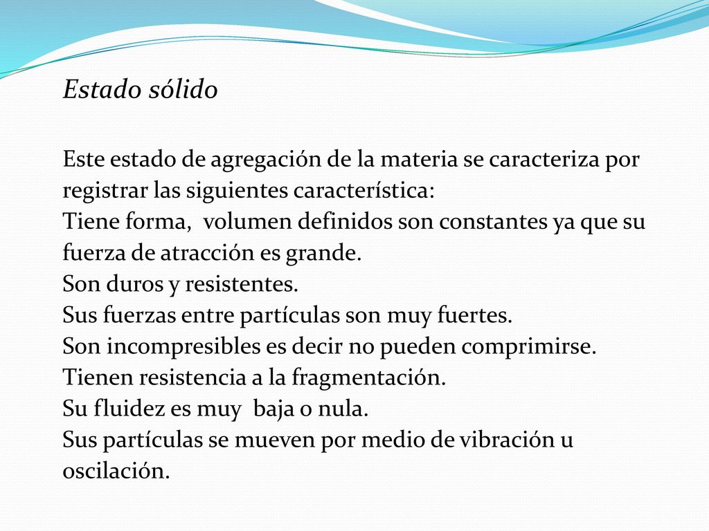 Estado sólido Este estado de agregación de la materia se caracteriza por. registrar las siguientes característica: