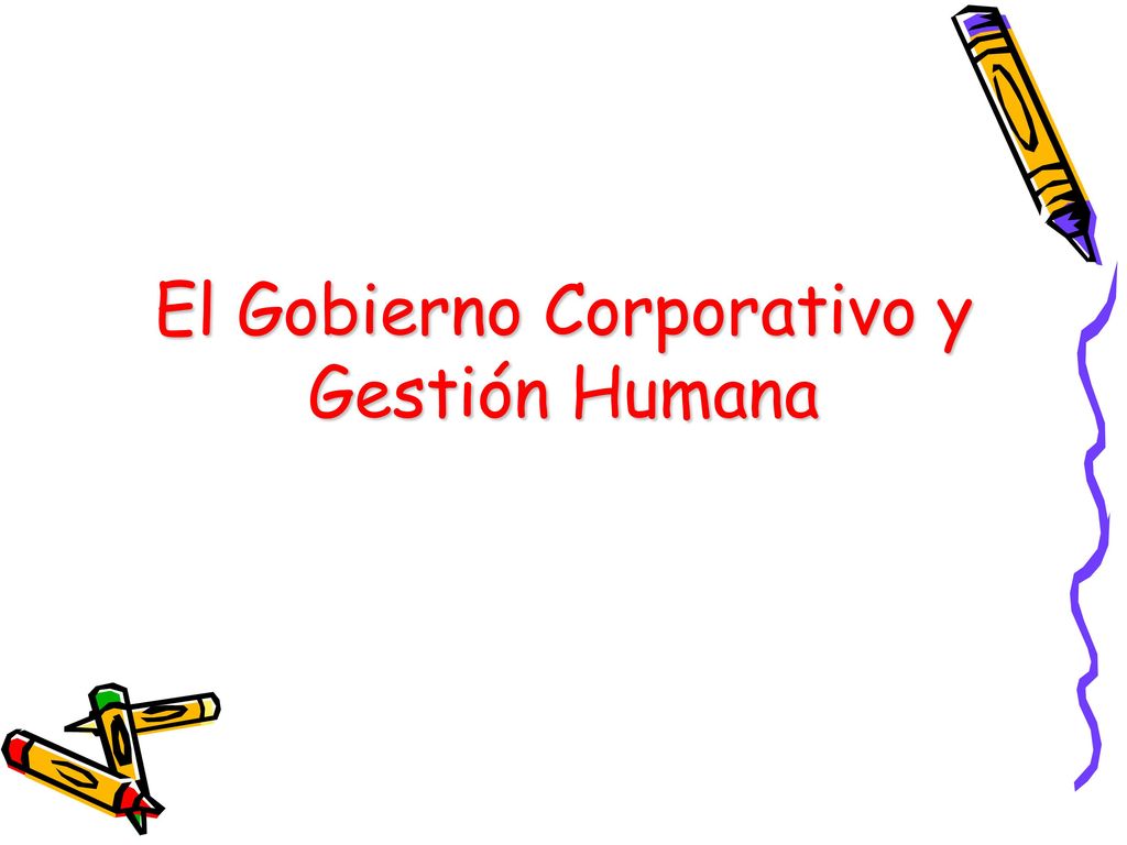 El Gobierno Corporativo y Gestión Humana