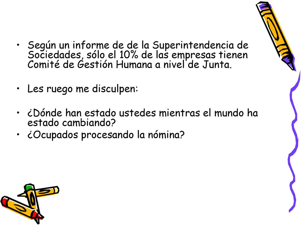 Según un informe de de la Superintendencia de Sociedades, sólo el 10% de las empresas tienen Comité de Gestión Humana a nivel de Junta.