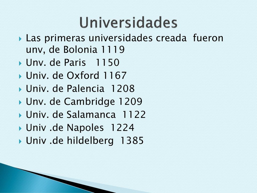 Universidades Las primeras universidades creada fueron unv, de Bolonia Unv. de Paris