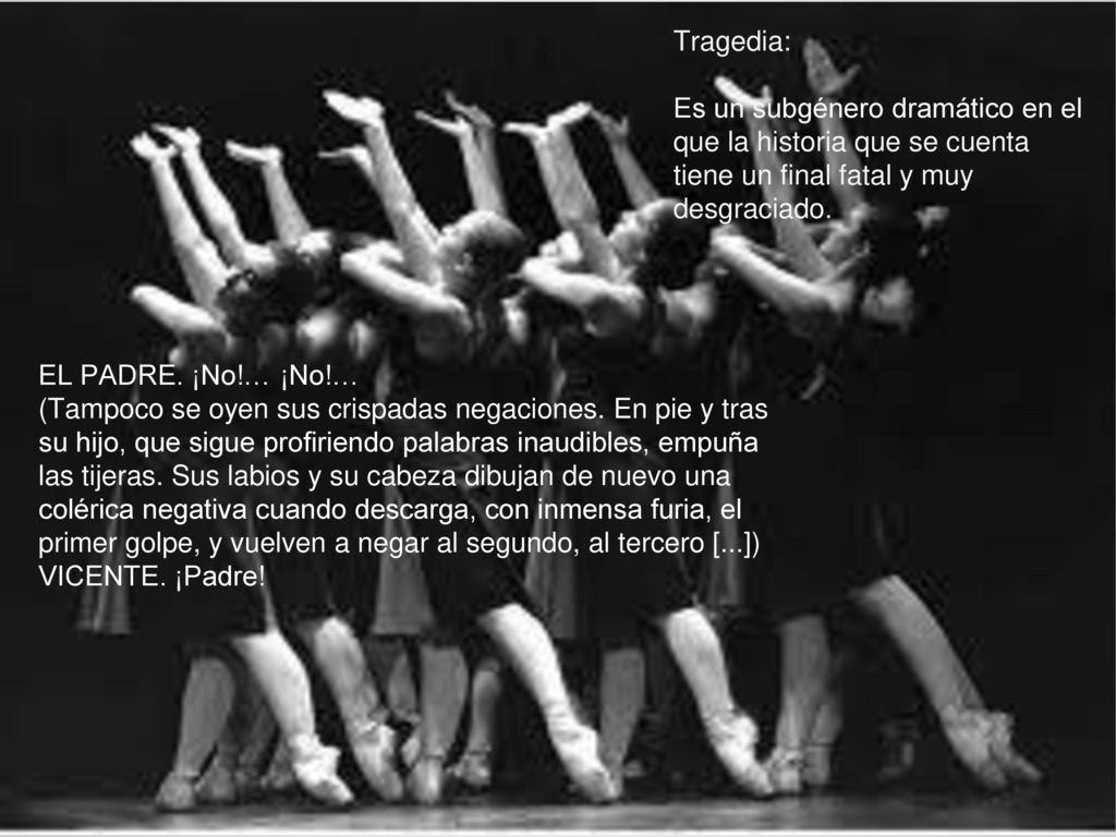 Tragedia: Es un subgénero dramático en el que la historia que se cuenta tiene un final fatal y muy desgraciado.
