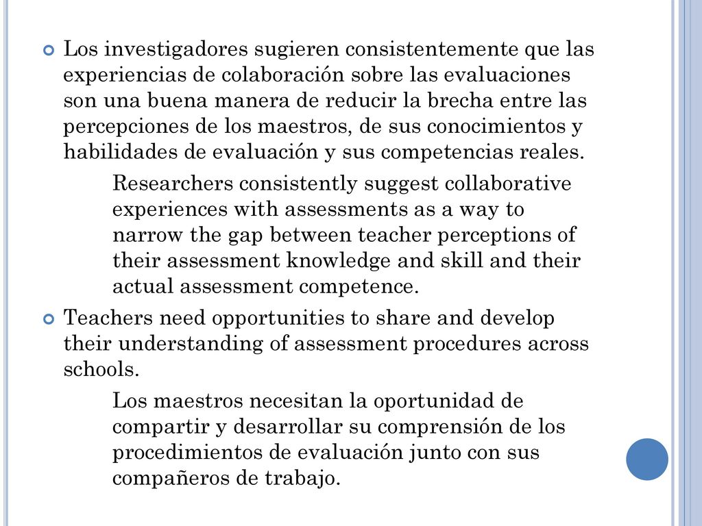 Los investigadores sugieren consistentemente que las experiencias de colaboración sobre las evaluaciones son una buena manera de reducir la brecha entre las percepciones de los maestros, de sus conocimientos y habilidades de evaluación y sus competencias reales.