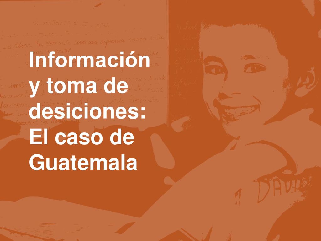 Información y toma de desiciones: El caso de Guatemala
