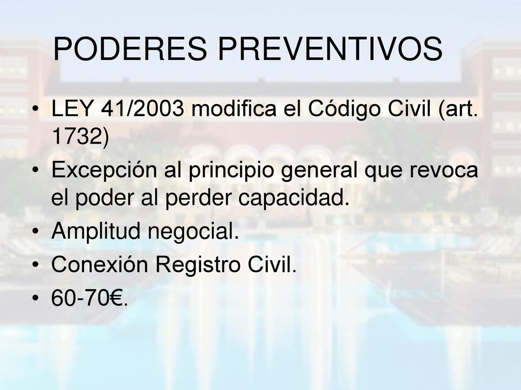 PODERES PREVENTIVOS LEY 41/2003 modifica el Código Civil (art. 1732)