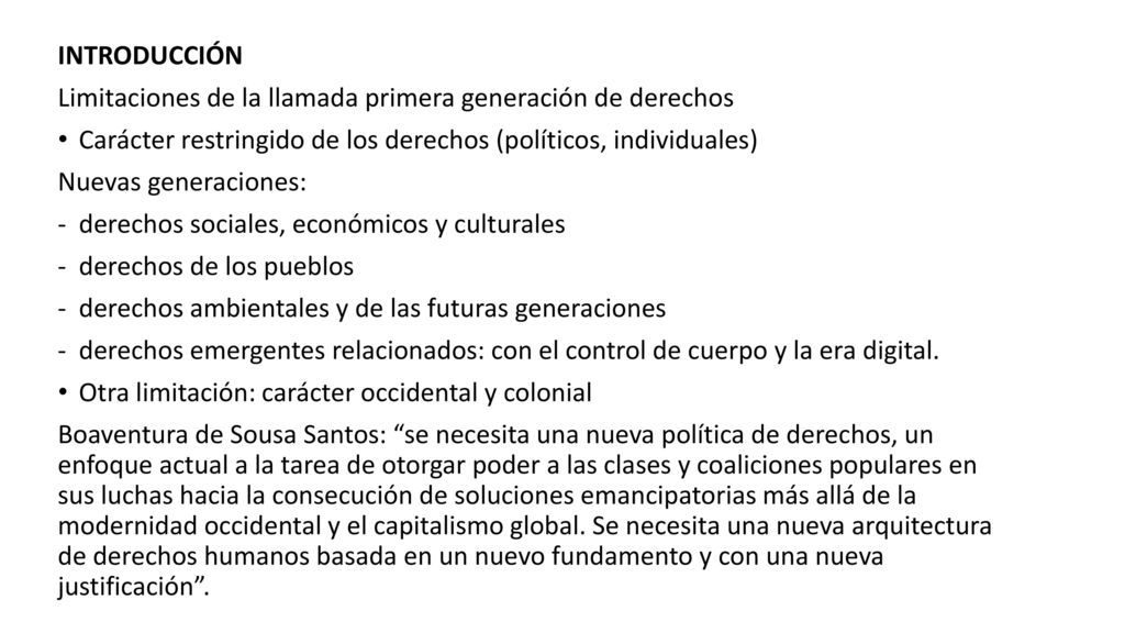INTRODUCCIÓN Limitaciones de la llamada primera generación de derechos. Carácter restringido de los derechos (políticos, individuales)