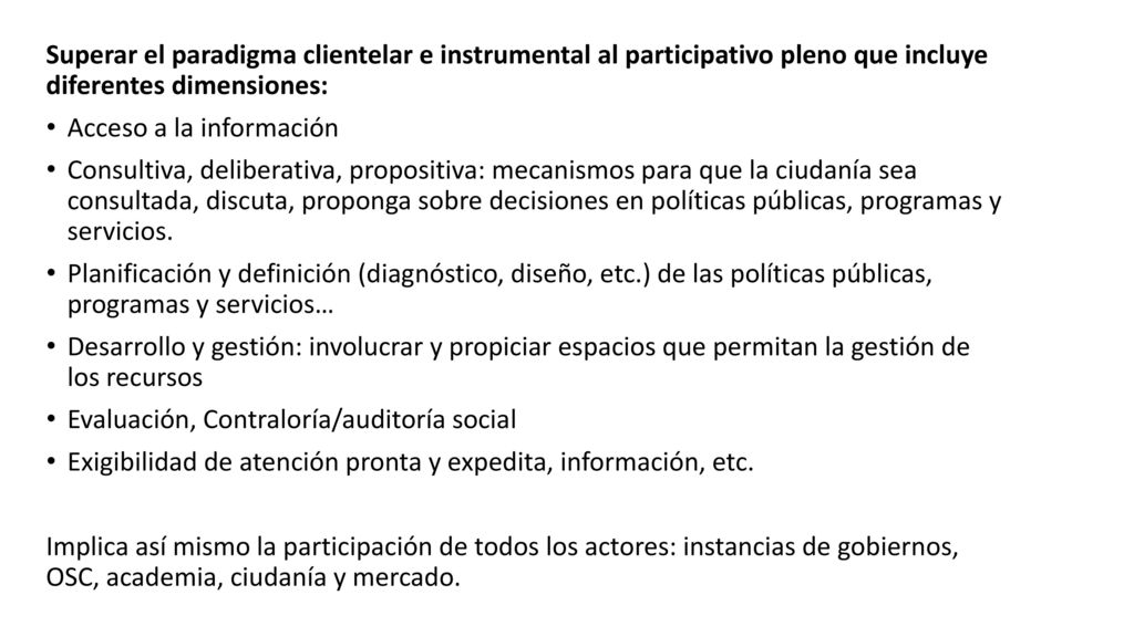 Superar el paradigma clientelar e instrumental al participativo pleno que incluye diferentes dimensiones: