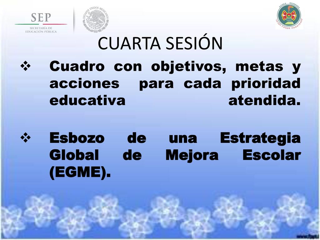 CUARTA SESIÓN Cuadro con objetivos, metas y acciones para cada prioridad educativa atendida.