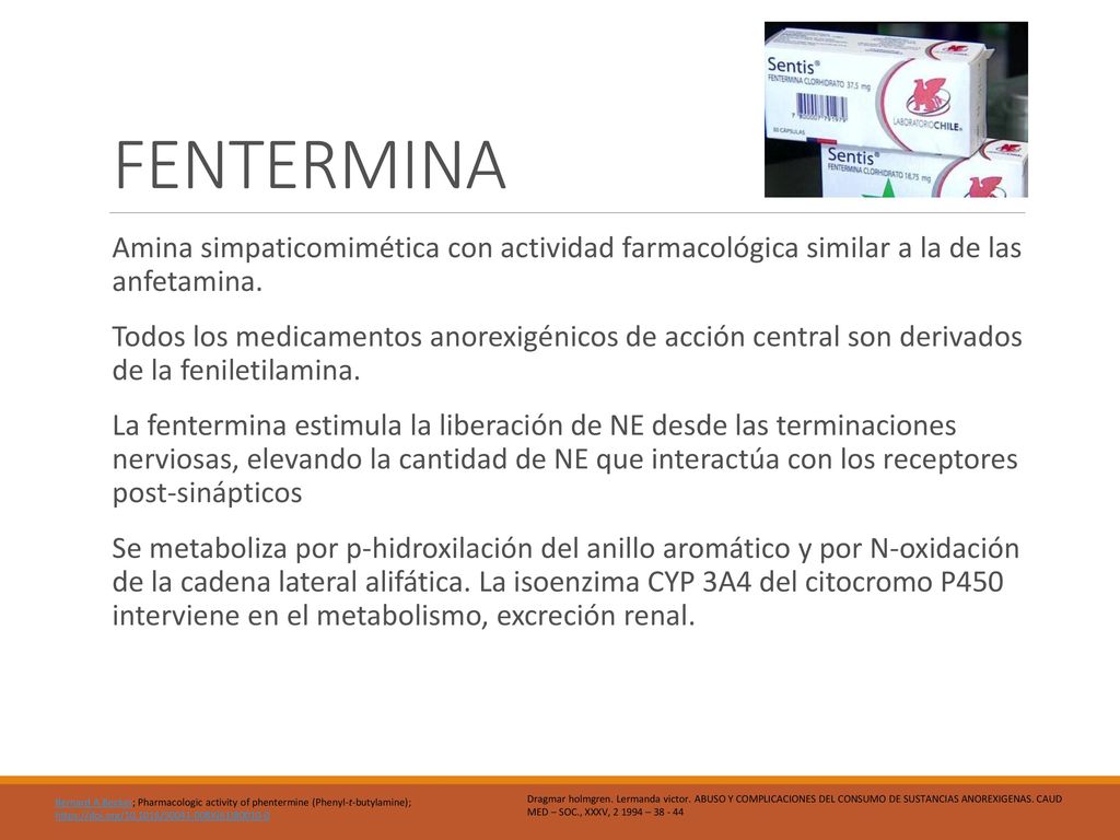 FENTERMINA Amina simpaticomimética con actividad farmacológica similar a la de las anfetamina.