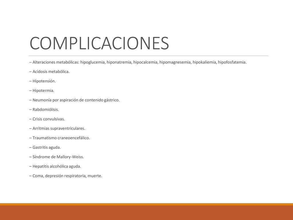 COMPLICACIONES – Alteraciones metabólicas: hipoglucemia, hiponatremia, hipocalcemia, hipomagnesemia, hipokaliemia, hipofosfatemia.