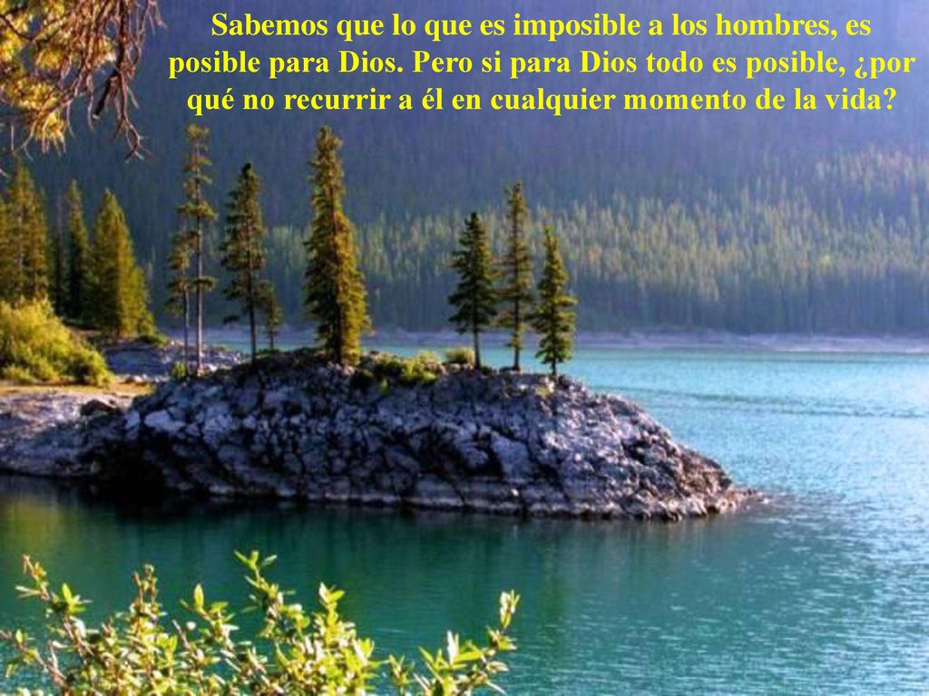 Sabemos que lo que es imposible a los hombres, es posible para Dios