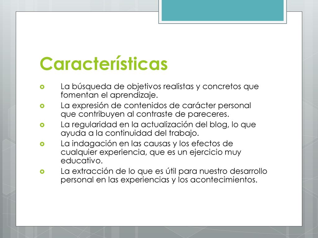 Características La búsqueda de objetivos realistas y concretos que fomentan el aprendizaje.
