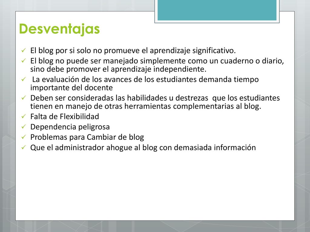 Desventajas El blog por si solo no promueve el aprendizaje significativo.