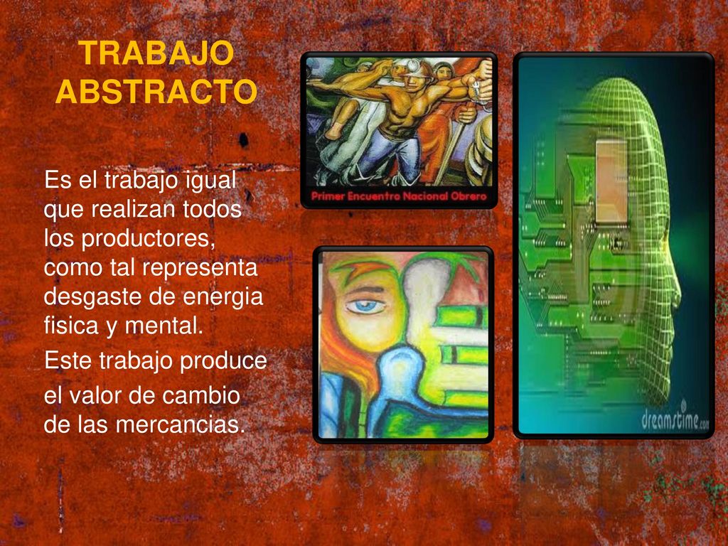 TRABAJO ABSTRACTO Es el trabajo igual que realizan todos los productores, como tal representa desgaste de energia fisica y mental.