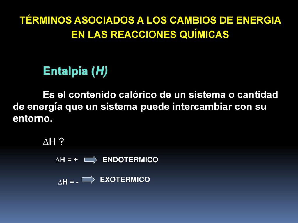 TÉRMINOS ASOCIADOS A LOS CAMBIOS DE ENERGIA EN LAS REACCIONES QUÍMICAS