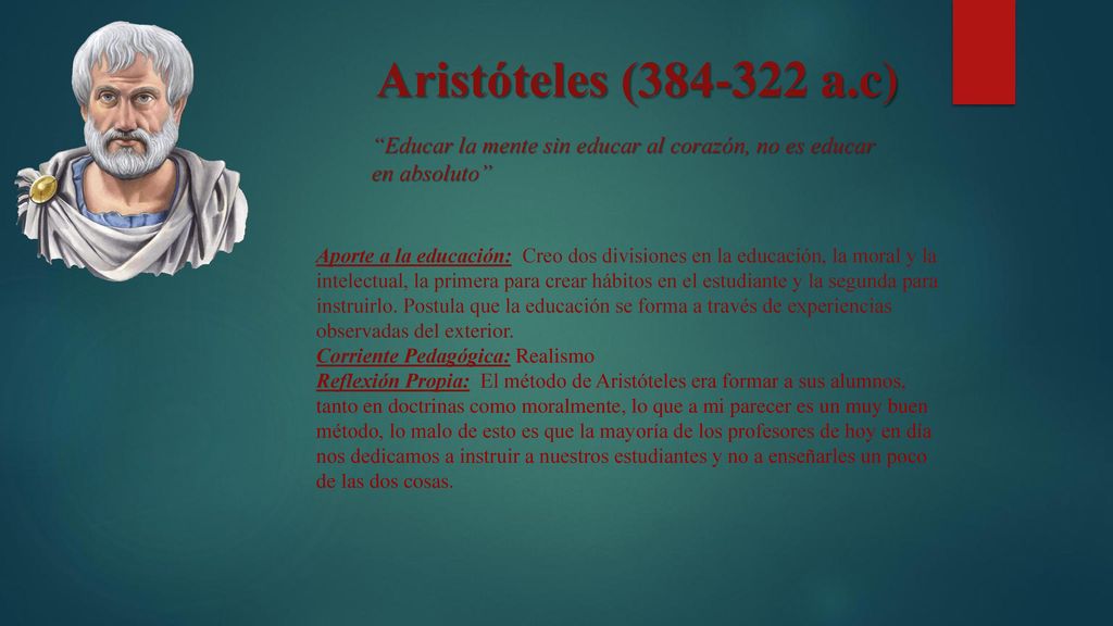 Aristóteles ( a.c) Educar la mente sin educar al corazón, no es educar en absoluto