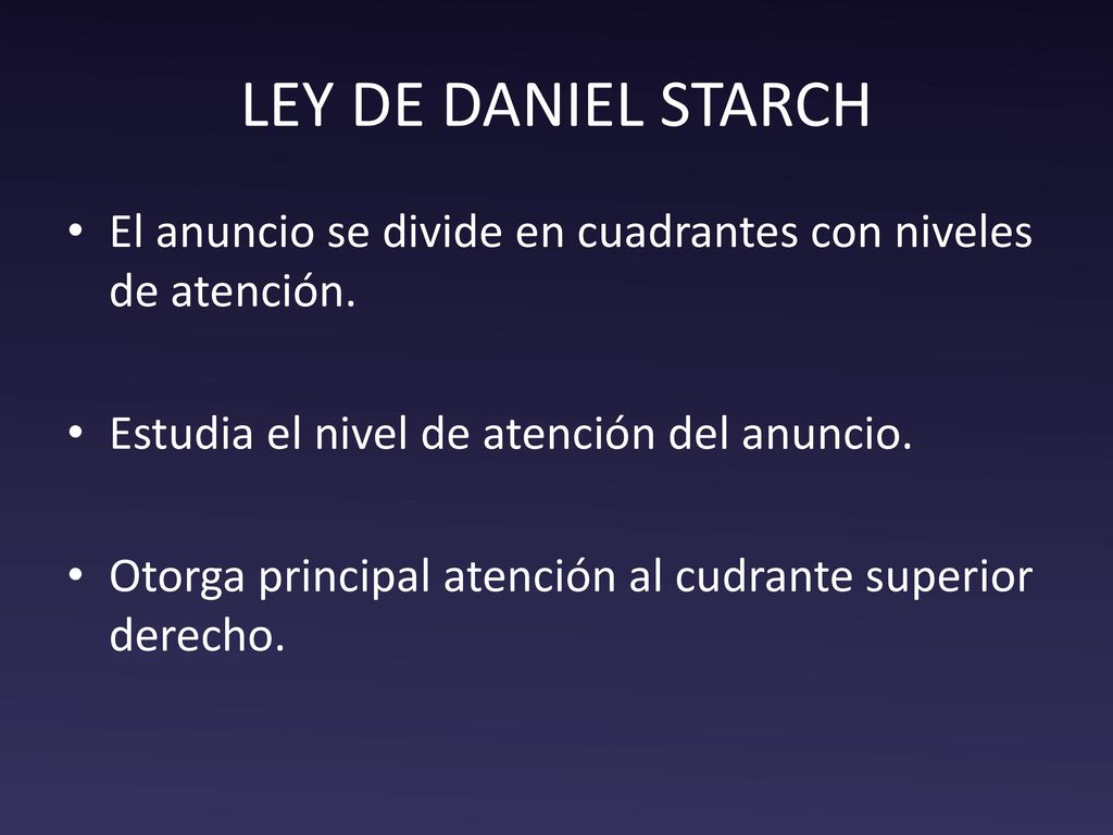 LEY DE DANIEL STARCH El anuncio se divide en cuadrantes con niveles de atención. Estudia el nivel de atención del anuncio.