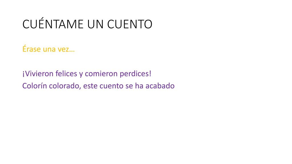 CUÉNTAME UN CUENTO Érase una vez… ¡Vivieron felices y comieron perdices.