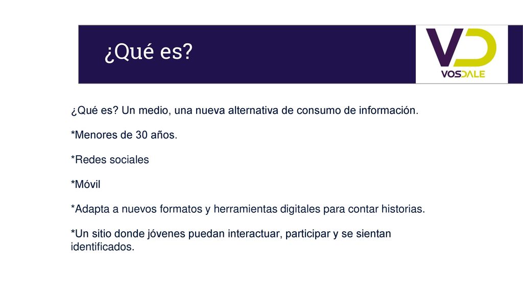 ¿Qué es ¿Qué es Un medio, una nueva alternativa de consumo de información. *Menores de 30 años. *Redes sociales.