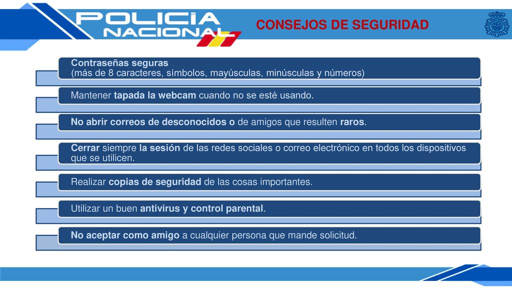 CONSEJOS DE SEGURIDAD Contraseñas seguras (más de 8 caracteres, símbolos, mayúsculas, minúsculas y números)