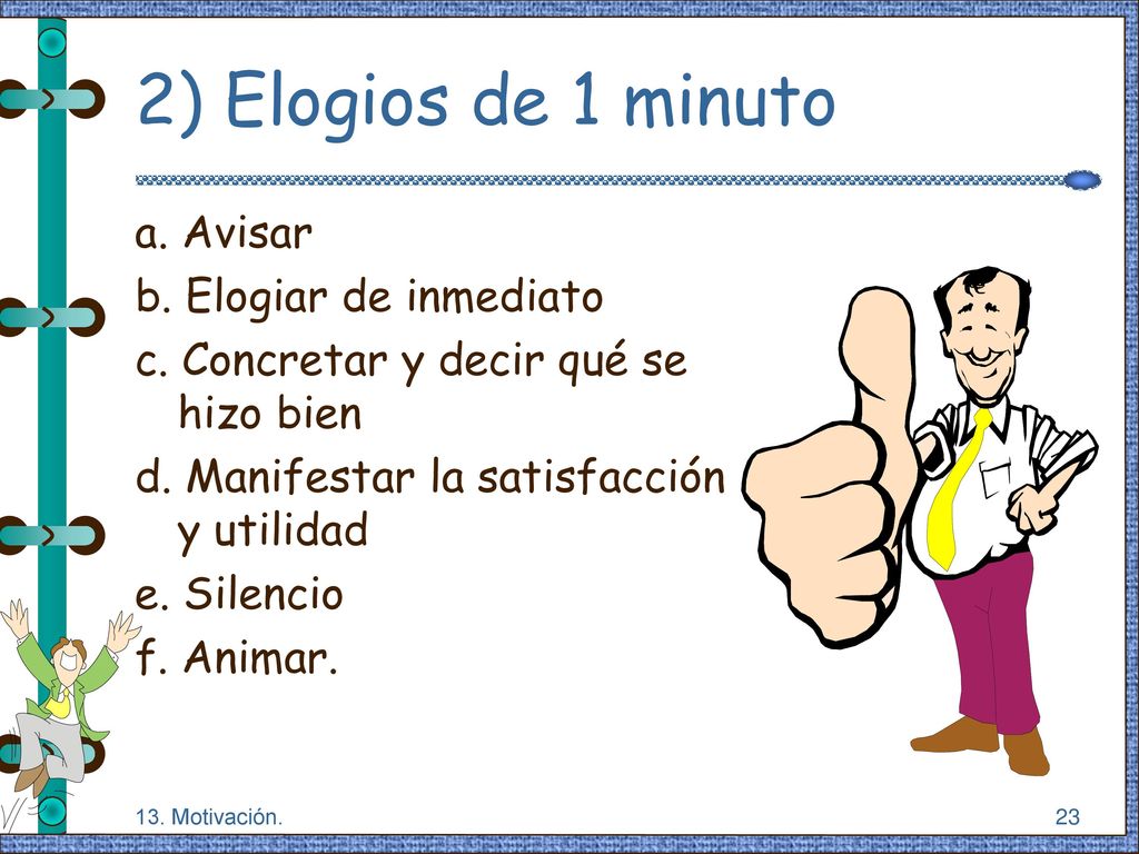 2) Elogios de 1 minuto a. Avisar b. Elogiar de inmediato