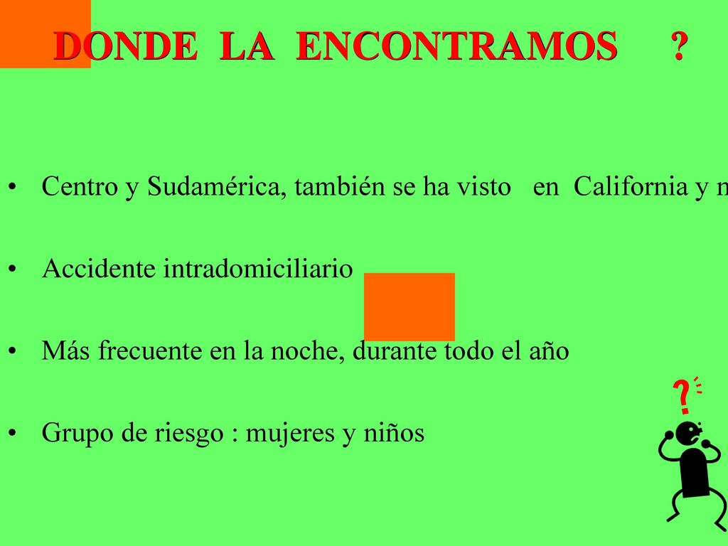 DONDE LA ENCONTRAMOS Centro y Sudamérica, también se ha visto en California y norte de Canadá.