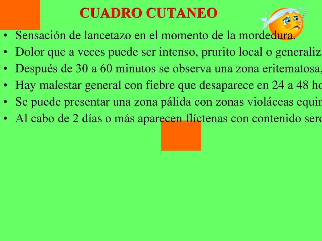 CUADRO CUTANEO Sensación de lancetazo en el momento de la mordedura.