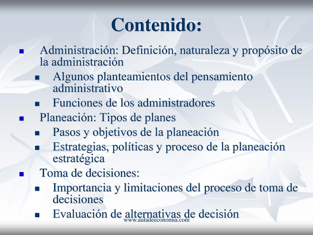 Contenido: Administración: Definición, naturaleza y propósito de la administración. Algunos planteamientos del pensamiento administrativo.