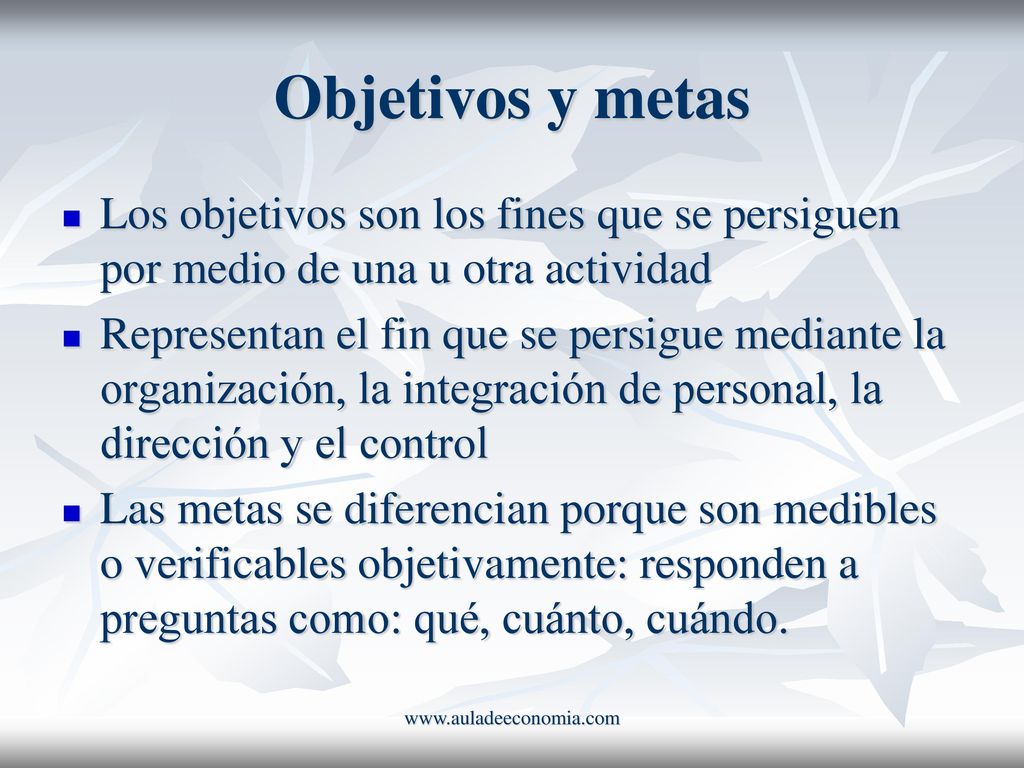 Objetivos y metas Los objetivos son los fines que se persiguen por medio de una u otra actividad.