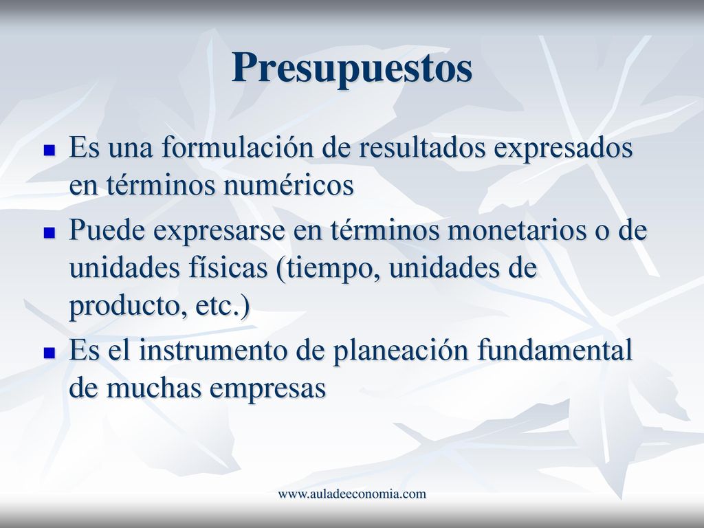 Presupuestos Es una formulación de resultados expresados en términos numéricos.