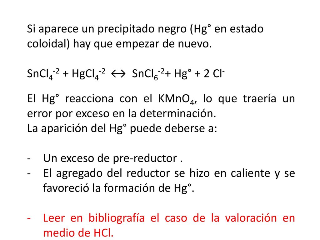 Si aparece un precipitado negro (Hg° en estado coloidal) hay que empezar de nuevo.