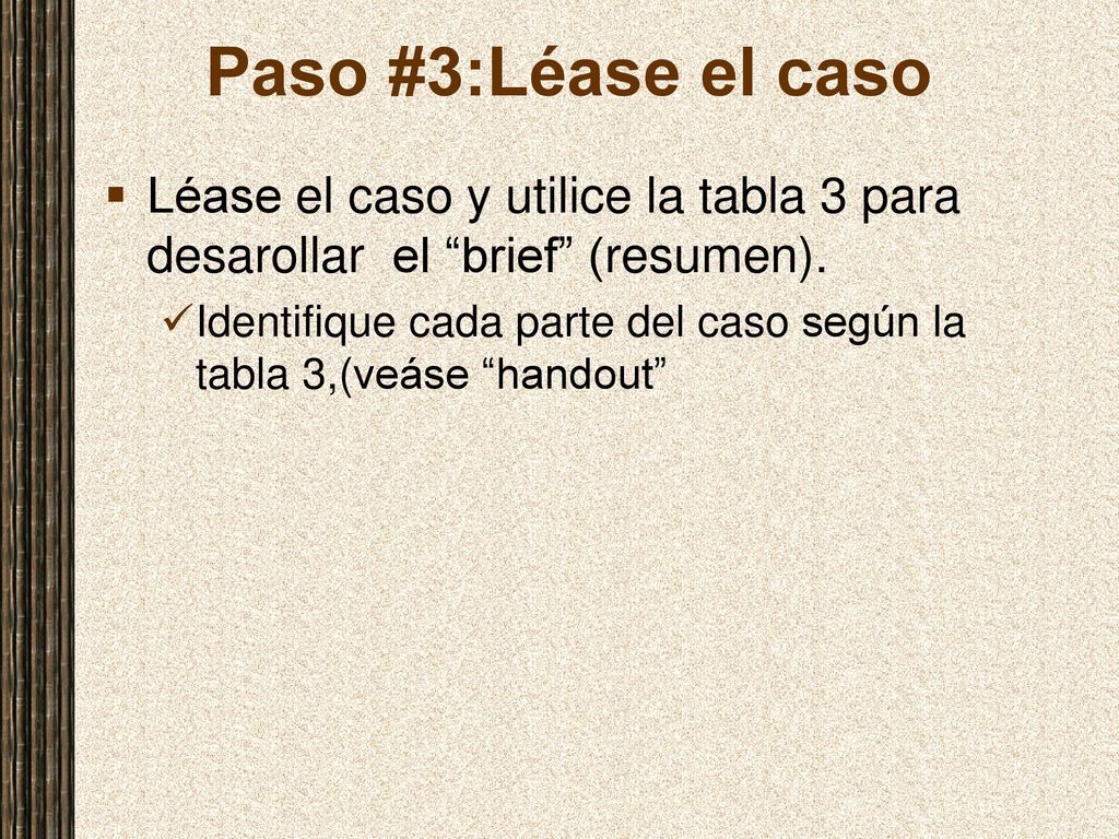 Paso #3:Léase el caso Léase el caso y utilice la tabla 3 para desarollar el brief (resumen).