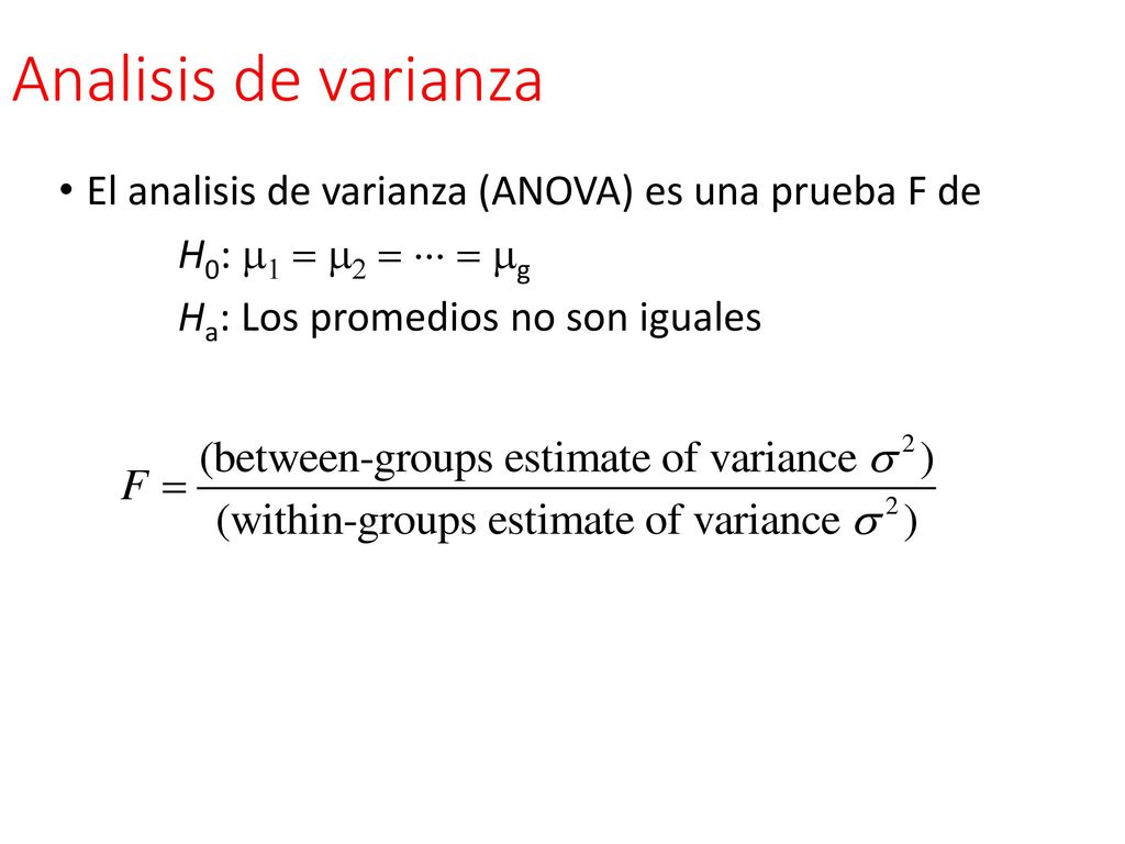 Analisis de varianza El analisis de varianza (ANOVA) es una prueba F de.