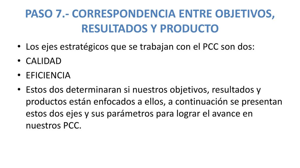 PASO 7.- CORRESPONDENCIA ENTRE OBJETIVOS, RESULTADOS Y PRODUCTO