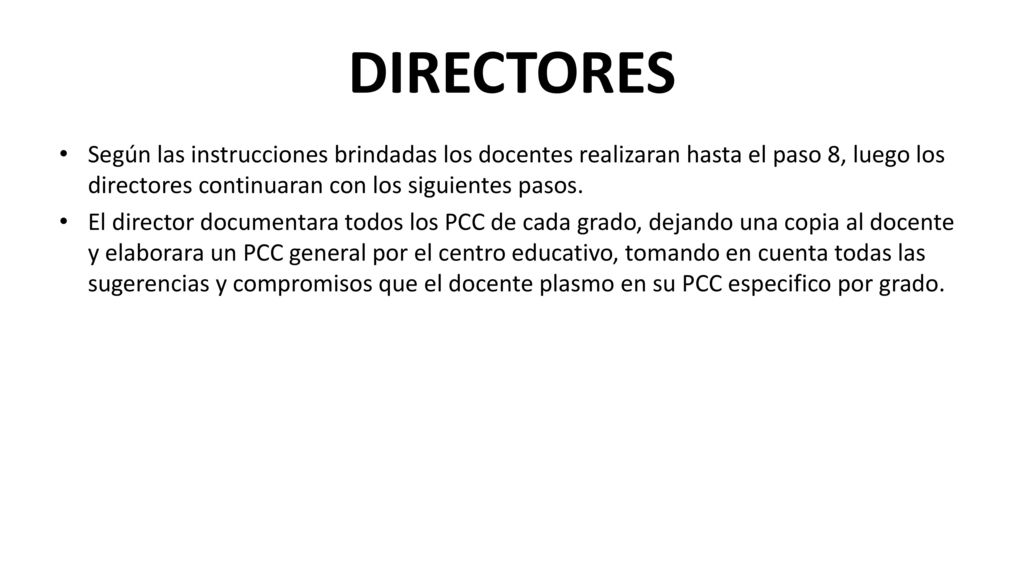 DIRECTORES Según las instrucciones brindadas los docentes realizaran hasta el paso 8, luego los directores continuaran con los siguientes pasos.