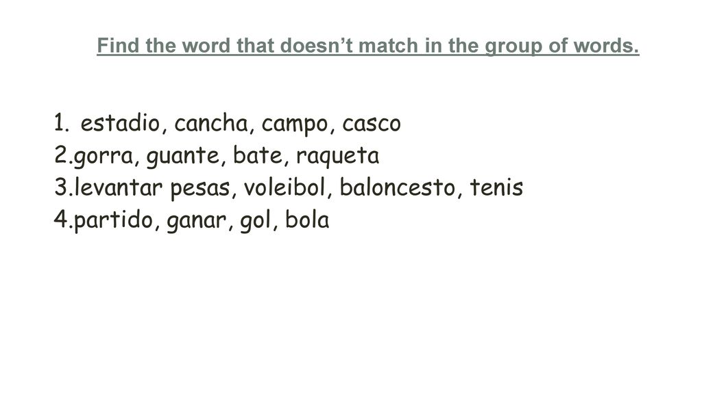 Find the word that doesn’t match in the group of words.