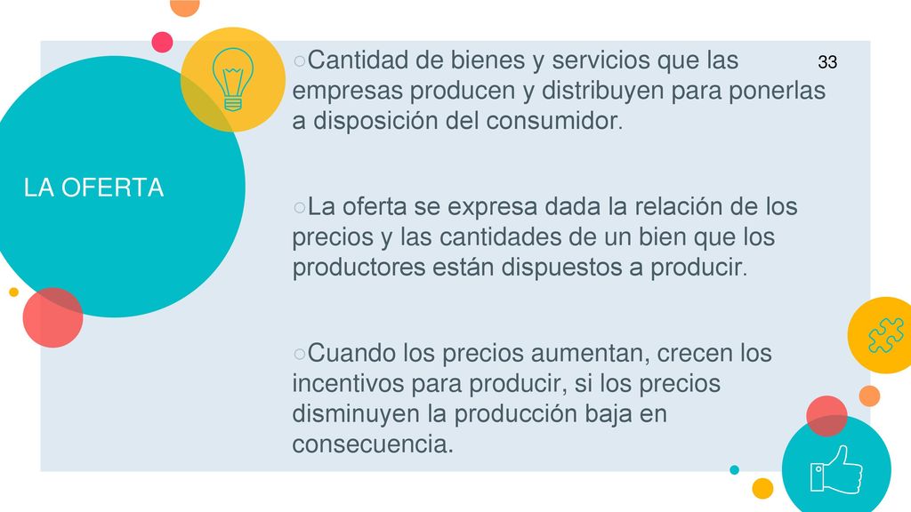 Cantidad de bienes y servicios que las empresas producen y distribuyen para ponerlas a disposición del consumidor.