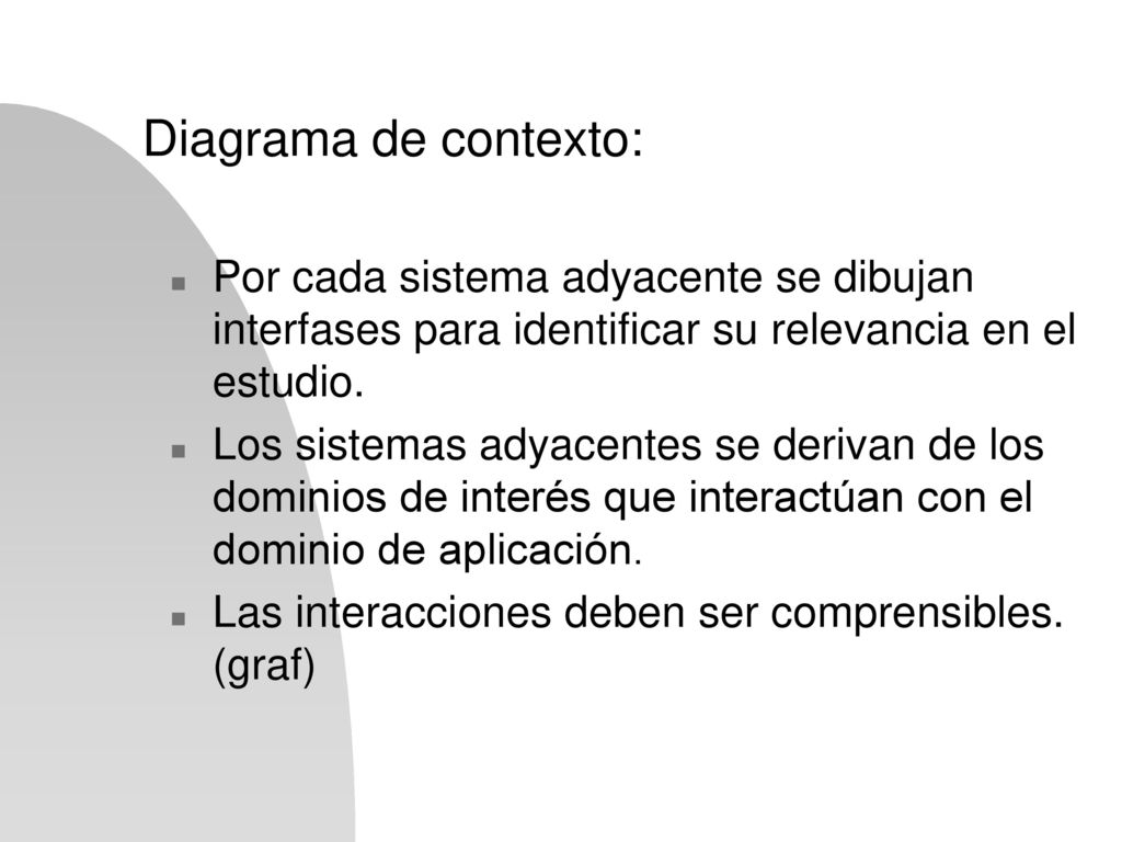 Diagrama de contexto: Por cada sistema adyacente se dibujan interfases para identificar su relevancia en el estudio.