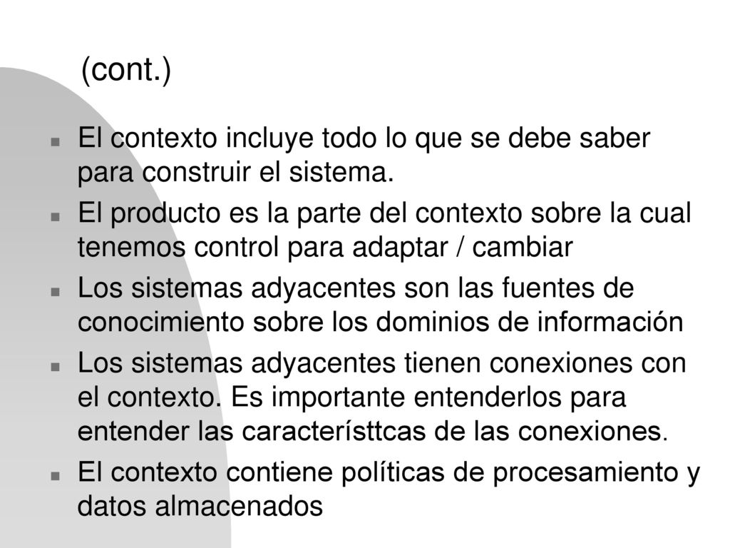 (cont.) El contexto incluye todo lo que se debe saber para construir el sistema.