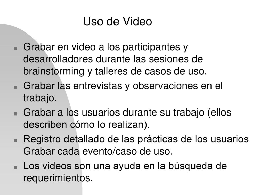 Uso de Video Grabar en video a los participantes y desarrolladores durante las sesiones de brainstorming y talleres de casos de uso.