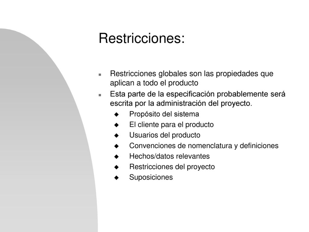 Restricciones: Restricciones globales son las propiedades que aplican a todo el producto.
