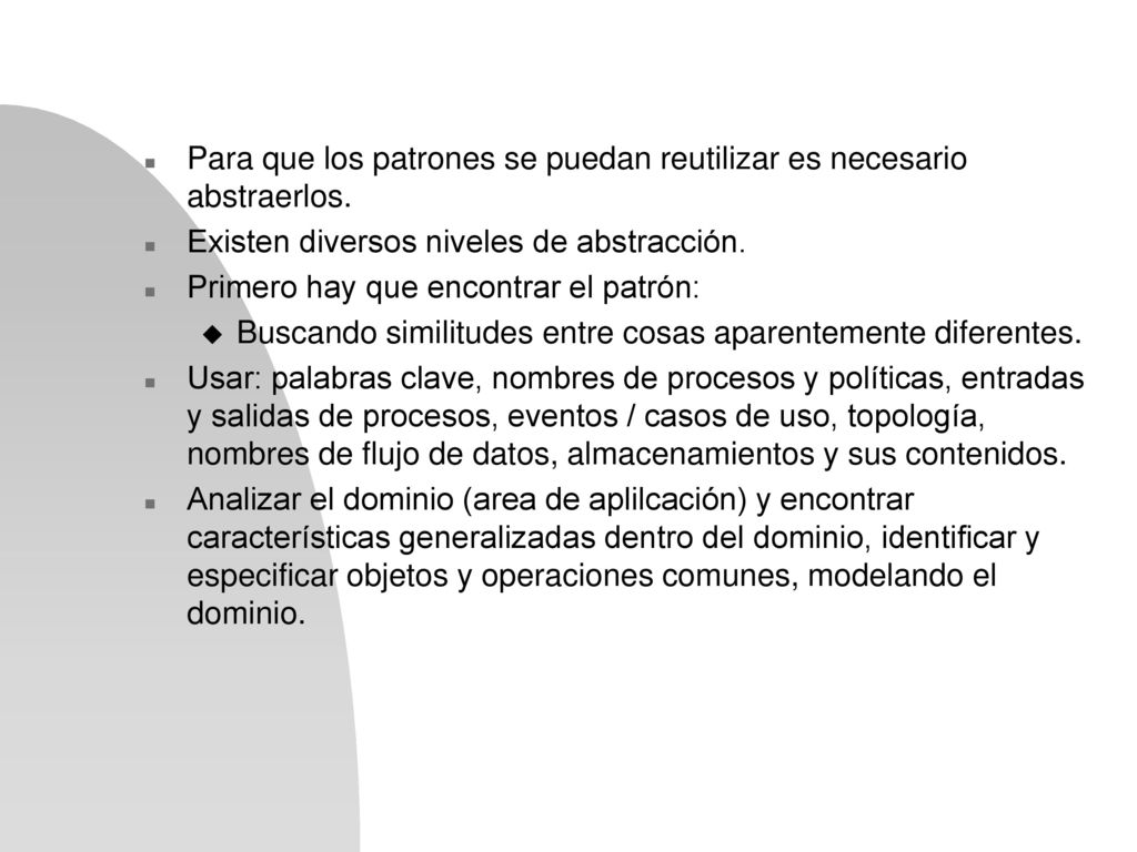 Para que los patrones se puedan reutilizar es necesario abstraerlos.