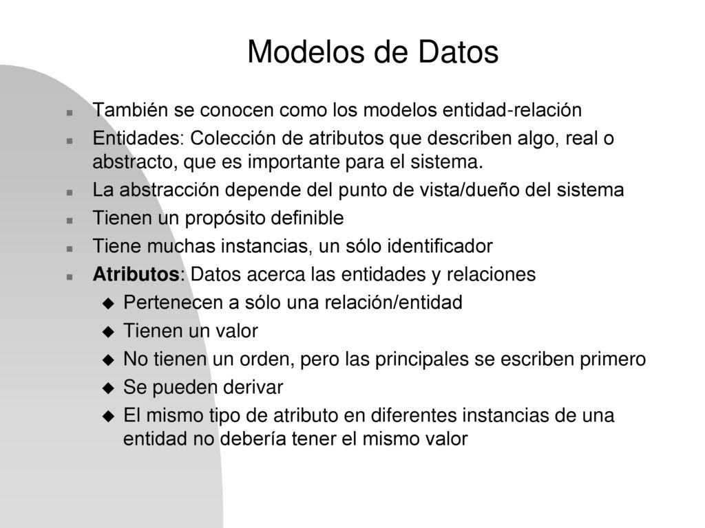 Modelos de Datos También se conocen como los modelos entidad-relación