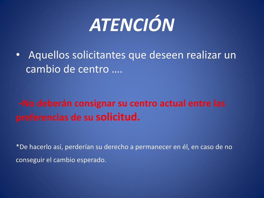 ATENCIÓN Aquellos solicitantes que deseen realizar un cambio de centro ….