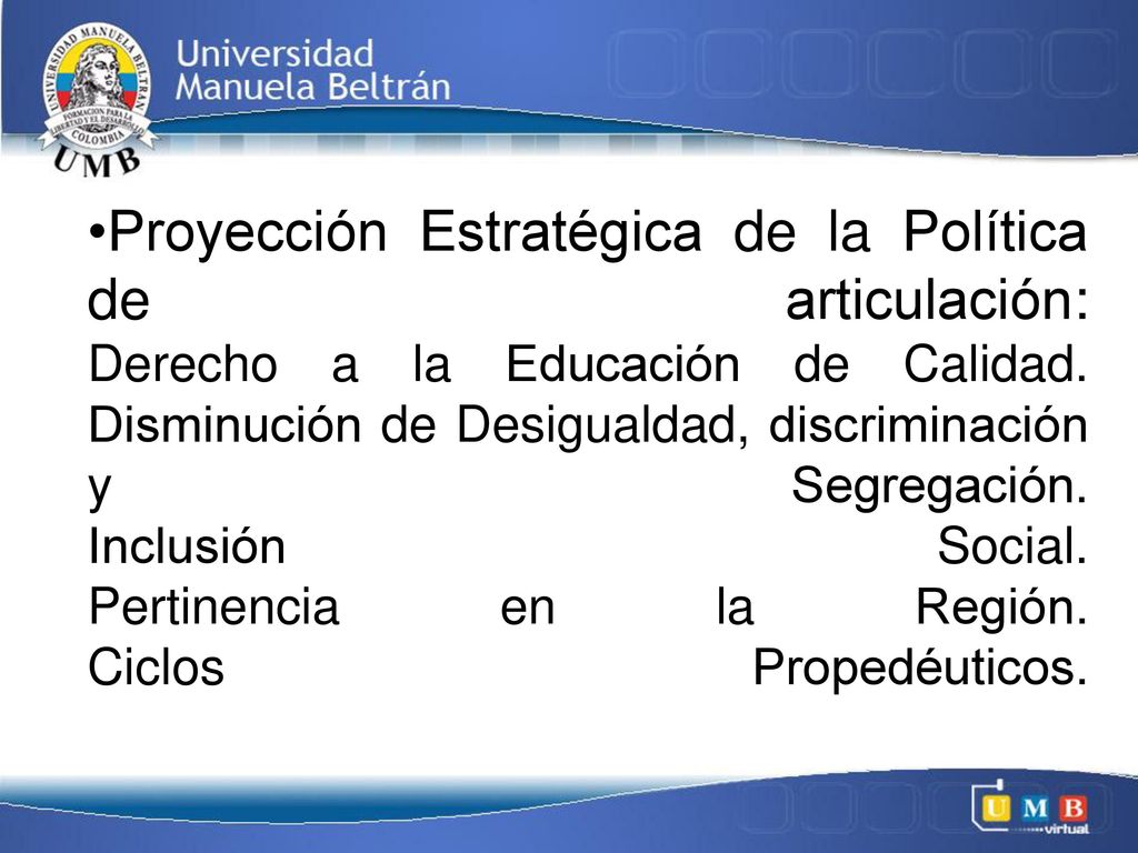 Proyección Estratégica de la Política de articulación: Derecho a la Educación de Calidad.